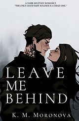 Kartonierter Einband Leave Me Behind von K. M. Moronova