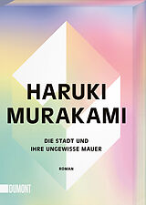 Kartonierter Einband Die Stadt und ihre ungewisse Mauer von Haruki Murakami